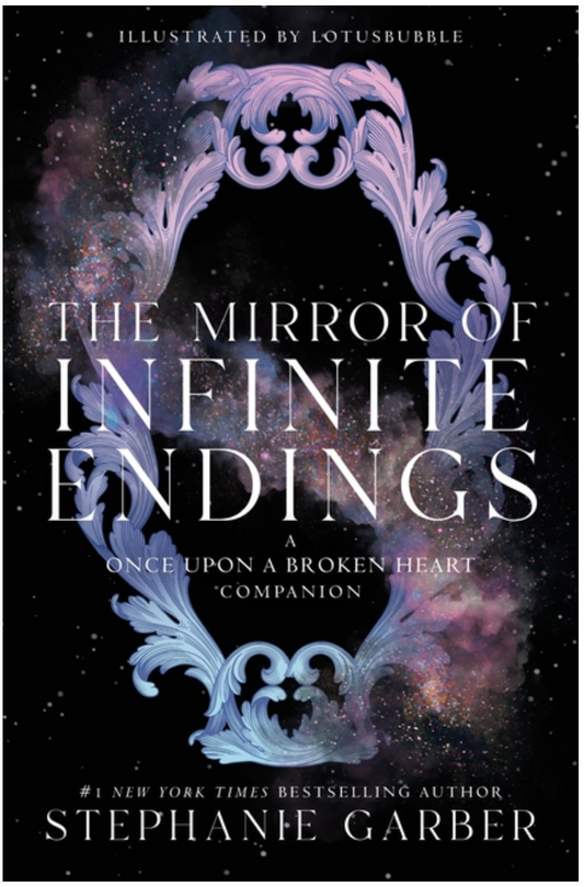 The Mirror of Infinite Endings: A Once Upon a Broken Heart Companion (Once Upon a Broken Heart #4) by Stephanie Garber